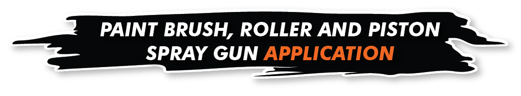 roller, brush, piston spray application